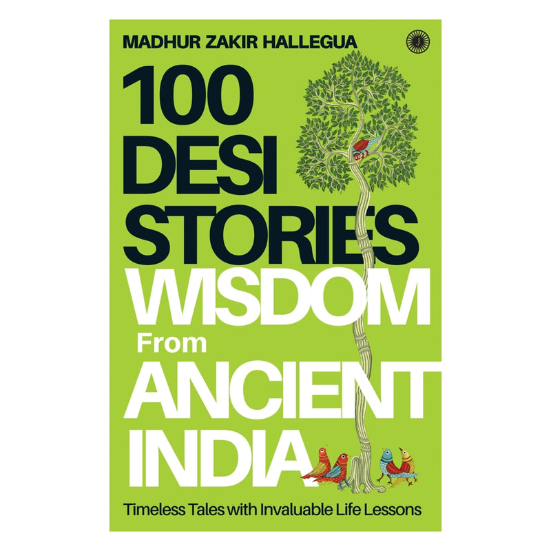 100 Desi Stories Wisdom From Ancient India By Madhur Zakir Hallegua 1 Unit